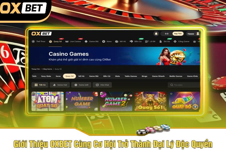 Giới Thiệu OXBET Cùng Cơ Hội Trở Thành Đại Lý Độc Quyền